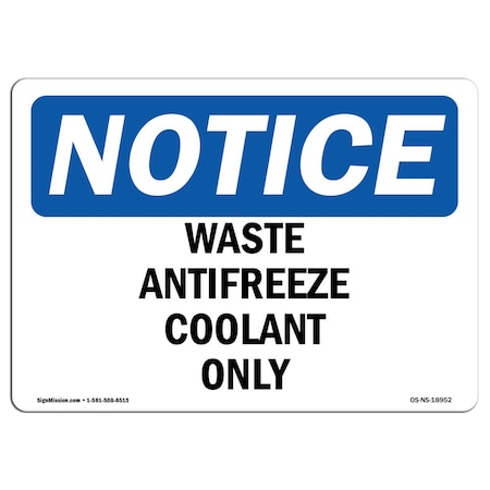 Signmission Safety Sign, OSHA Notice, 7" Height, Aluminum, Waste Antifreeze Coolant Only Sign, Landscape OS-NS-A-710-L-18952